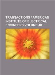 Transactions | American Institute of Electrical Engineers Volume 40,1130318265,9781130318265