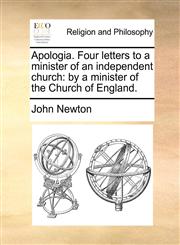 Apologia. Four letters to a minister of an independent church by a minister of the Church of England.,1171094671,9781171094678