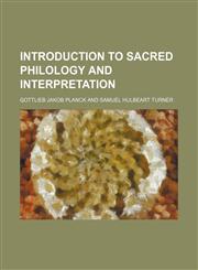 Introduction to sacred philology and interpretation,1151210234,9781151210234