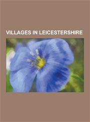 Villages in Leicestershire Quorn, Leicestershire, Walton, Leicestershire, Ancient and Medieval Earl Shilton, Thringstone, Whitwick, Appleby Magna,123059065X,9781230590653