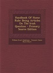 Handbook Of Home Rule Being Articles On The Irish Question - Primary Source Edition,1293069108,9781293069103