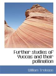Further studies of Yuccas and their pollination,1113731796,9781113731791