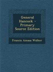 General Hancock - Primary Source Edition,1293300012,9781293300015