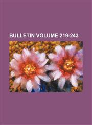 Bulletin Volume 219-243,1153306182,9781153306188