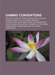 Gaming conventions Gen Con, QuakeCon, Penny Arcade Expo, Fan Expo Canada, BlizzCon, Lucca Games, Merpcon, Fragapalooza,1157065066,9781157065067
