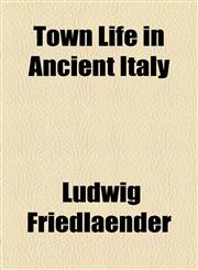 Town Life in Ancient Italy,1458944441,9781458944443