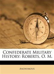 Confederate Military History Roberts, O. M.,1173649638,9781173649630