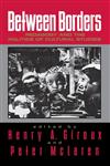 Between Borders Pedagogy and the Politics of Cultural Studies,0415907780,9780415907781