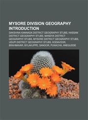 Mysore Division geography Introduction Dakshina Kannada district geography stubs, Hassan district geography stubs,1158432240,9781158432240