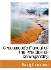 Greenwood's Manual of the Practice of Conveyancing,1117527255,9781117527253