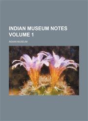 Indian Museum Notes Volume 1,1152335316,9781152335318