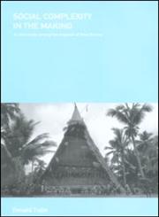 Social Complexity in the Making A Case Study Among the Arapesh of New Guinea,0415228999,9780415228992