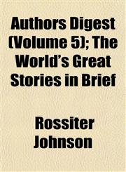 Authors Digest (Volume 5); The World's Great Stories in Brief,1151904783,9781151904782