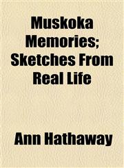 Muskoka Memories; Sketches From Real Life,1154792080,9781154792089