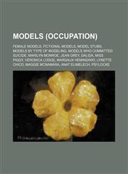 Models (occupation) Female models, Fictional models, Model stubs, Models by type of modeling, Models who committed suicide, Marilyn Monroe,1234580764,9781234580766