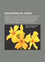 Education in Japan Japanese school uniform, Zengakuren, Kyōiku kanji, Hikikomori, History of education in Japan,1156450934,9781156450932