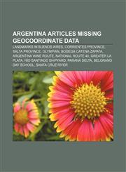 Argentina articles missing geocoordinate data Landmarks in Buenos Aires, Corrientes Province, Salta Province, Olympian, Bodega Catena Zapata,1233269771,9781233269778