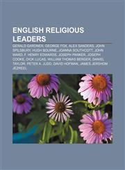 English religious leaders Gerald Gardner, George Fox, Alex Sanders, John Spilsbury, Hugh Bourne, Joanna Southcott, John Ward, F. Henry Edwards,1157470017,9781157470014