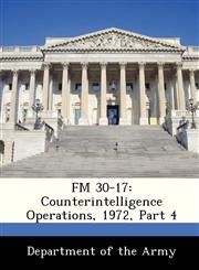 FM 30-17 Counterintelligence Operations, 1972, Part 4,1288350341,9781288350346