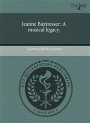 Jeanne Baxtresser A musical legacy.,1243575395,9781243575395