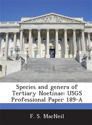 Species and Genera of Tertiary Noetinae Usgs Professional Paper 189-A,128895185X,9781288951857