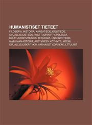 Humanistiset tieteet Filosofia, Historia, Kansatiede, Kielitiede, Kirjallisuustiede, Kulttuuriantropologia, Kulttuurintutkimus, Teologia,1231872888,9781231872888