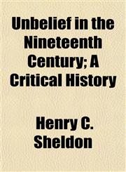 Unbelief in the Nineteenth Century; A Critical History,1154880907,9781154880908