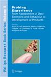 Probing Experience From Assessment of User Emotions and Behaviour to Development of Products,1402065922,9781402065927