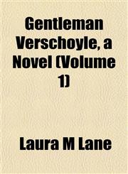 Gentleman Verschoyle, a Novel (Volume 1),1152261827,9781152261822