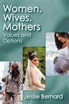 Women, Wives, Mothers Values and Options,0202362434,9780202362434