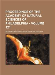 Proceedings of the Academy of Natural Sciences of Philadelphia (Volume 121),1154325202,9781154325201