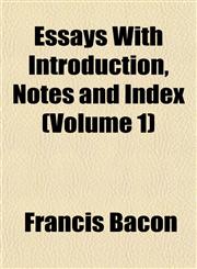 Essays With Introduction, Notes and Index (Volume 1),1152898566,9781152898561