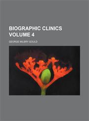 Biographic clinics Volume 4,1458824152,9781458824158