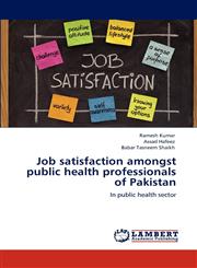 Job Satisfaction Amongst Public Health Professionals of Pakistan,3848448289,9783848448289