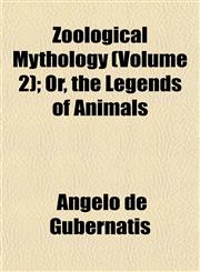 Zoological Mythology (Volume 2); Or, the Legends of Animals,1151452610,9781151452610