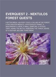 EverQuest 2 - Nektulos Forest Quests A Bitter Brew, A Bloody Coup, A Calling in the Forest, A Far Greater Menace, A Mysterious Trinket, A Nightmarish Illness, A Small Sampling, A Vicious Twist, Aiding the Militia, Assessing the Threat, Bears of a Feather,1234729512,9781234729516