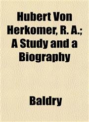 Hubert Von Herkomer, R. A.; A Study and a Biography,1151839450,9781151839459