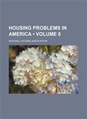 Proceedings of the National Housing Association Volume 6,1459082923,9781459082922