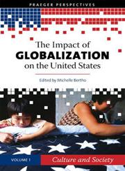 The Impact of Globalization on the United States 3 Vols.,0275991814,9780275991814