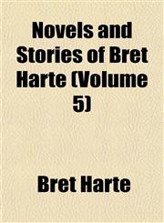 Novels and Stories of Bret Harte (Volume 5),1152444077,9781152444072
