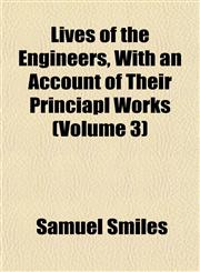 Lives of the Engineers, with an Account of Their Princiapl Works (Volume 3),1153009579,9781153009577