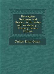 Norwegian Grammar and Reader With Notes and Vocabulary - Primary Source Edition,1295501147,9781295501144