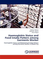 Haemoglobin Status and Food Intake Pattern Among Garments Worker,3659297097,9783659297090