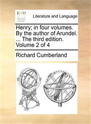 Henry; in four volumes. By the author of Arundel. ... The third edition. Volume 2 of 4,1140917196,9781140917199