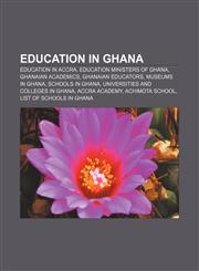 Education in Ghana Education in Accra, Education ministers of Ghana, Ghanaian academics, Ghanaian educators, Museums in Ghana,1156449812,9781156449813