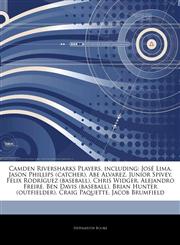 Articles On Camden Riversharks Players, including JosÃ© Lima, Jason Phillips (catcher), Abe Alvarez, Junior Spivey, FÃ©lix RodrÃ­guez (baseball), Chris Widger, Alejandro Freire, Ben Davis (baseball), Brian Hunter (outfielder),1242316507,9781242316500