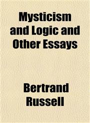 Mysticism and Logic and Other Essays,1152675613,9781152675612