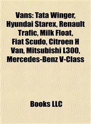 Van Introduction Tata Winger, Hyundai Starex, Renault Trafic, Milk Float, Fiat Scudo, Citroën H Van, Mitsubishi L300, Mercedes-Benz V-Class,1155505069,9781155505060
