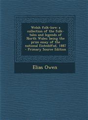 Welsh Folk-Lore A Collection of the Folk-Tales and Legends of North Wales; Being the Prize Essay of the National Eisteddfod, 1887 - PR,1293927163,9781293927168