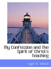 My Confession and the Spirit of Christ's Teaching,1115942107,9781115942102